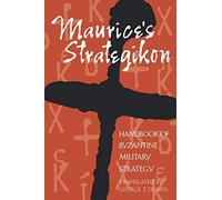 Maurice's Strategikon: Handbook of Byzantine Military Strategy