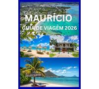 MAURÍCIO GUIA DE VIAGEM 2026: Um companheiro de viagem completo para aventura cultural e relaxamento