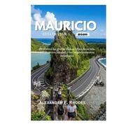 MAURICIO GUÍA DE VIAJE 2026: Descubra las maravillas ocultas de la isla, los secretos locales y las impresionantes aventuras