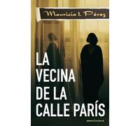 Mauricio I Pérez La Vecina de la Calle París (Tascabile)