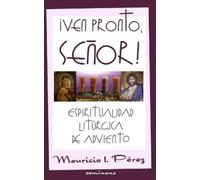 Mauricio I Pérez ¡Ven Pronto, Señor (Tascabile) Espiritualidad Litúrgica