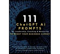 Mauricio Vasque 111 ChatGPT AI Prompts for Leadership, Coaching & Me (Tascabile)