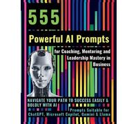 Mauricio Vasque 555 Powerful AI Prompts for Coaching, Mentoring and (Tascabile)
