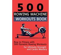 Mauricio Vasquez Be Bull Publishing 500 Rowing Machine Workouts Book (Tascabile)