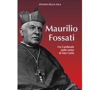 Maurilio Fossati di Stefano Della Sala, 2021, Youcanprint