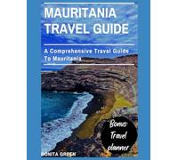 Mauritania travel guide: A comprehensive travel guide to Mauritania