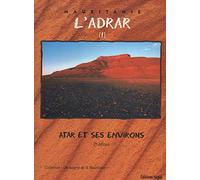MAURITANIE - L'ADRAR (1): Tome 1, Atar et ses environs