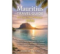 Mauritius for First-Time Visitors (2026 Edition): A Practical Step-by-Step Planner with Itineraries, Accommodation Insights, and Essential Island Travel Guidance