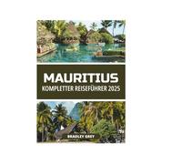 MAURITIUS KOMPLETTER REISEFÜHRER 2025