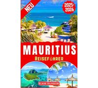 Mauritius Reiseführer 2025-2026: Entdecken Sie Mauritius‘ Top-Attraktionen, versteckte Strände, lokale Einblicke und Experten-Reiserouten für ein unvergessliches Inselerlebnis