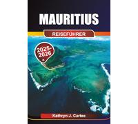 MAURITIUS Reiseführer 2025-2026: Erkunden Sie Strände, Naturpfade, kreolische Kultur und Abenteuer