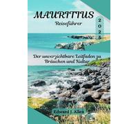 Mauritius Reiseführer 2025: Der unverzichtbare Leitfaden zu Bräuchen und Kultur