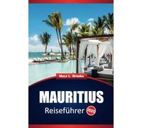 Mauritius Reiseführer 2025: Erkunden Sie Strände, Kultur, Aktivitäten, lokale Einblicke und praktische Tipps für Ihr Inselabenteuer