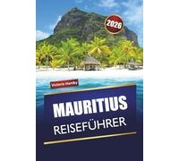 MAURITIUS REISEFÜHRER 2026: Entdecken Sie die besten Aktivitäten, Strände, kulturellen Sehenswürdigkeiten, die lokale Küche und malerische Fahrten im Indischen Ozean
