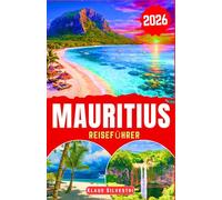 Mauritius Reiseführer 2026: Entdecken Sie unberührte Strände, Naturoasen, kulinarische Highlights und praktische Planungstipps für einen mühelosen Urlaub