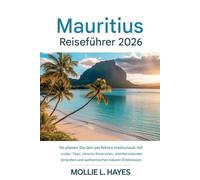Mauritius Reiseführer 2026: Wie Sie mit Insider-Tipps, cleveren Reiserouten, atemberaubenden Stränden und authentischen lokalen Erlebnissen den perfekten Inselurlaub planen