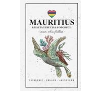 Mauritius Reisetagebuch und Fotobuch: Reise Fotografie / Reisebuch Mauritius Geschenk zum Wandern, Urlaub, Roadtrip und Inseltrip / Reisetagebuch zum Ausfüllen und Fotos Einkleben / Souvenir