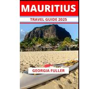 MAURITIUS TRAVEL GUIDE 2025