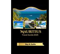 Mauritius Travel Guide 2025