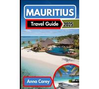 Mauritius Travel Guide 2025: Unlocking the Island's Secrets from Beaches to Mountains