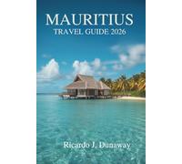 MAURITIUS TRAVEL GUIDE 2026: An Easy Island Escape in the Heart of Africa