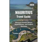 MAURITIUS Travel Guide 2026: Discover Pristine Shores, Island Beauty, and Endless Horizons