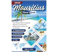 MAURITIUS TRAVEL GUIDE 2026: Your Ultimate Guide to Exploring Mauritius, Top Attractions, Hidden Gems, Activities, and Local Culture