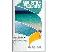 MAURITIUS TRAVEL GUIDE: Explore Beaches, Culture, And Natural Wonders With A Detailed Map