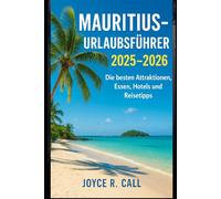 Mauritius-Urlaubsführer 2025-2026: Die besten Attraktionen, Essen, Hotels und Reisetipps