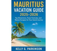 Mauritius Vacation Guide 2025-2026: Top Attractions, Food, Festivals, and Nature Escapes for Your Island Journey