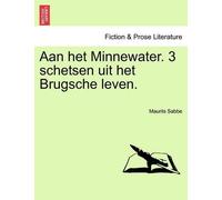 Maurits Sabbe Aan Het Minnewater. 3 Schetsen Uit Het Brugsche Leven. (Tascabile)