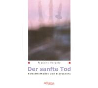Maurits Verzele Der sanfte Tod: Suizidmethoden und Sterbehilfe (Tascabile)