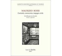 Maurizio Bossi. Curiosità, conoscenza, impegno civile. Atti della Giornata di studio (Firenze, 21 aprile 2017)