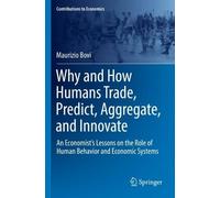 Maurizio Bovi Why and How Humans Trade, Predict, Aggregate, and Inno (Tascabile)