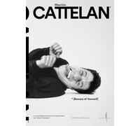 MAURIZIO CATTELAN. BEWARE OF YOURSELF. ATTENTO A TE STESSO - TENCONI ROBERTA,