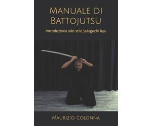 Maurizio Colonna Manuale di Battojutsu (Tascabile) Arti Samurai