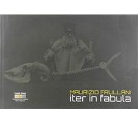 Maurizio Frullani. Iter in fabula. Ediz. italiana e inglese