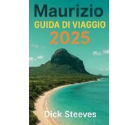 Maurizio GUIDA DI VIAGGIO 2025: La tua guida di viaggio definitiva per Mauritius: scopri spiagge mozzafiato, una cultura vivace, una cucina deliziosa e avventure indimenticabili.