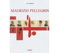 Maurizio Pellegrin. Catalogo della mostra (Venezia, 3 settembre-6 novembre 2005). Ediz. italiana e inglese