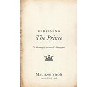 Maurizio Viroli Redeeming The Prince (Tascabile)
