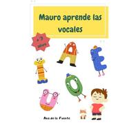 MAURO APRENDE LAS VOCALES: PRIMEROS LIBROS DE VOCALES. +3 AÑOS