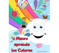 MAURO APRENDE LOS COLORES: APRENDE LOS COLORES, +3 AÑOS