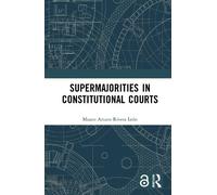 Mauro Arturo Rivera Le Supermajorities in Constitutional Cour (Copertina rigida)