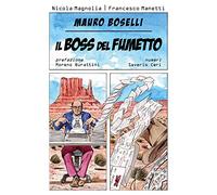 Mauro Boselli. Il boss del fumetto