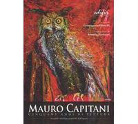 Mauro Capitani. Cinquant'anni di pittura. Ediz. a colori