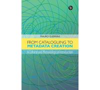 Mauro Guerrini From Cataloguing to Metadata Creation (Tascabile)