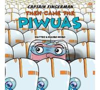 Mauro Moro Matteo Moro Captain Fingerman: Then Came the Piwuas (Tascabile)