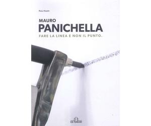 Mauro Panichella. Fare la linea e non il punto - [De Ferrari Editore]