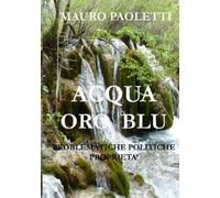 Mauro Paoletti ACQUA ORO BLU Probelmatiche Politiche Propriet^ (Tascabile)
