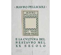 Mauro Pelliccioli e la cultura del restauro nel XX secolo
